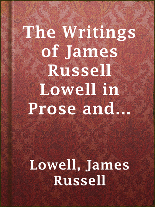 Title details for The Writings of James Russell Lowell in Prose and Poetry, Volume V by James Russell Lowell - Available